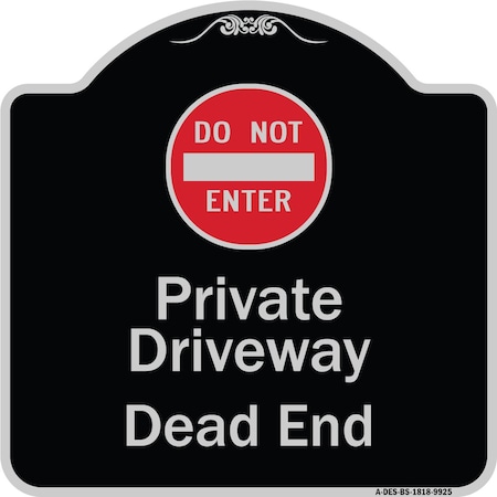 Signmission Designer Series-Private Driveway Dead End With Do Not Enter Symbol, 18" H, BS-1818-9925 A-DES-BS-1818-9925